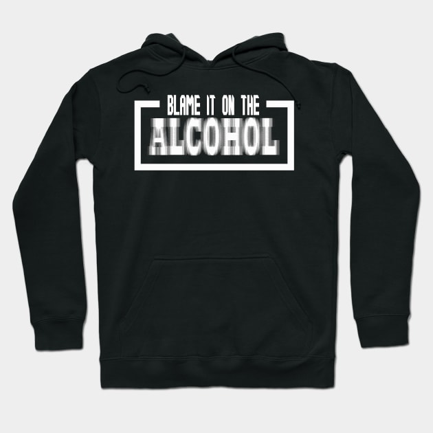 Blame it on the alcohol Hoodie by rachybattlebot